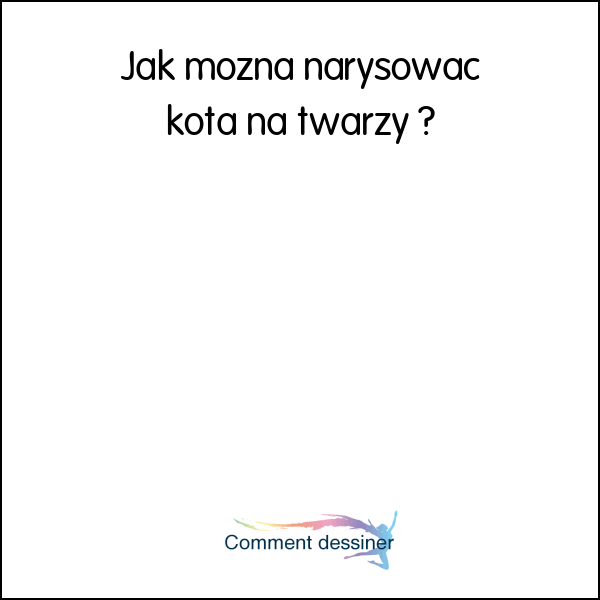 Jak można narysować kota na twarzy